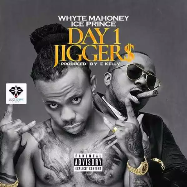 Whyte Mahoney - Day 1 Jiggers (ft. Ice Prince)